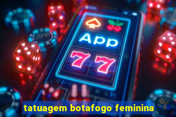 tatuagem botafogo feminina